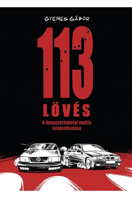 Gyenes Gábor: 113 LÖVÉS – A dunaszerdahelyi maffia felemelkedése Könyvbemutató