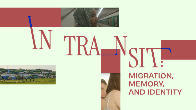 In Transit: Migration, Memory, and Identity